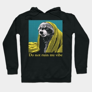 Do not ruin my vibe Raccoon Hoodie